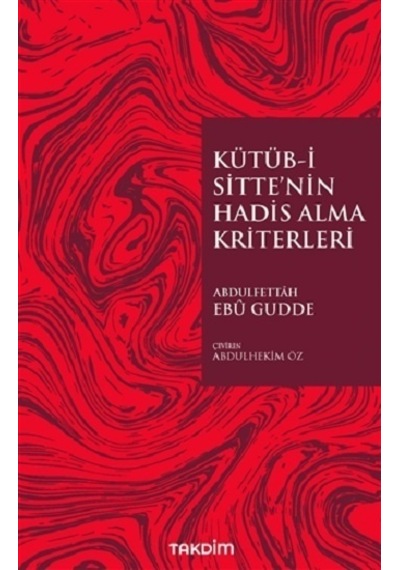 Kütüb-i Sitte'nin Hadis Alma Kriterleri - Abdulfettah Ebu Gudde - Takdim