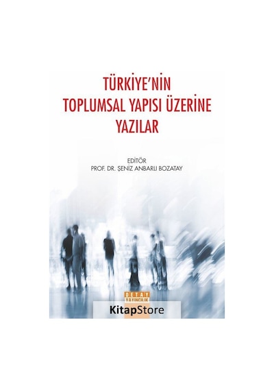 Türkiye'nin Toplumsal Yapısı Üzerine Yazılar / Şeniz Anbarlı B...