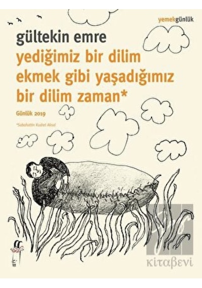 Oğlak Yayıncılık - Yediğimiz Bir Dilim Ekmek Gibi Yaşadığımız Bir Dilim Zaman