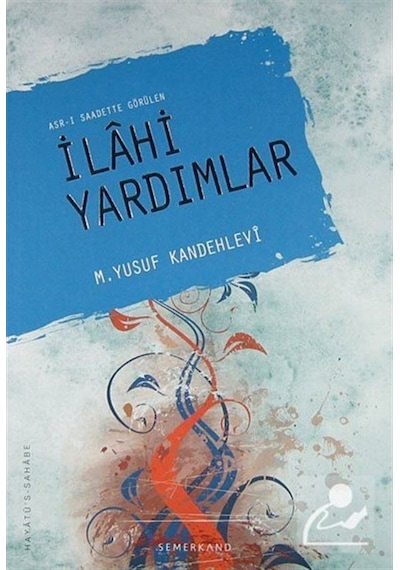 İlahi Yardımlar - Muhammed Yusuf Kandehlevi - Semerkand Yayınları