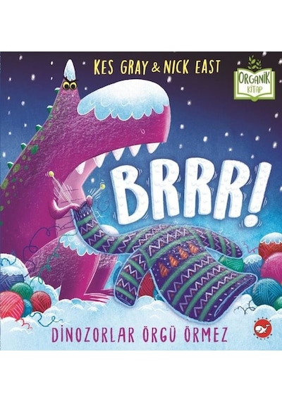 Brrrr! Dinozorlar Örgü Örmez-Organik Kitap - Kes Gray - Beyaz Balina Yayınları