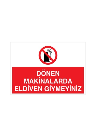 Dönen Makinalarda Eldiven Giymeyiniz Uyarı Tabelası - 35x50 Alüminyum Kompozit Panel - Ek9