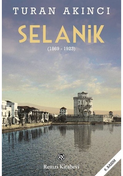 Selanik 1869 - 1923 - Turan Akıncı - Remzi Kitabevi