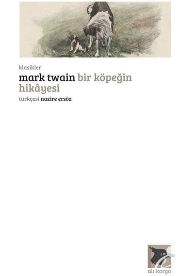 Bir Köpeğin Hikayesi - Mark Twain - Alakarga