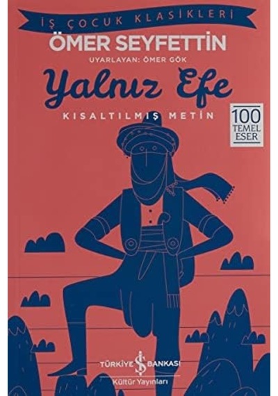 Yalnız Efe Kısaltılmış Metin : İş Çocuk Klasikleri - 100 Temel Eser