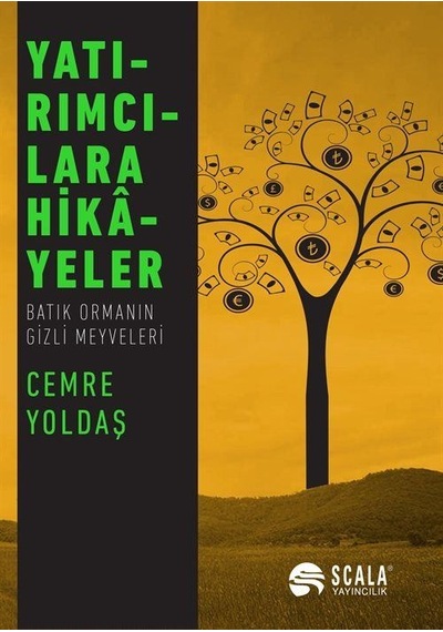 Yatırımcılara Hikayeler - Batık Ormanın Gizli Meyveleri - Cemre Yoldaş - Scala Yayıncılık