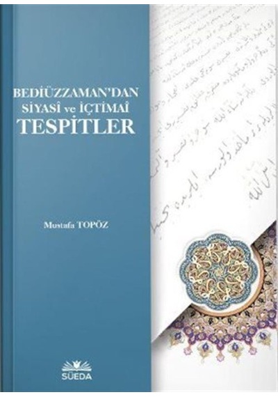 Bediüzzaman'dan Siyasi ve İçtimai Tespitler - Mustafa Topöz - Süeda Yayınları