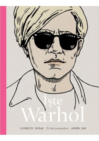 İşte Warhol - Catherine Ingram - Hep Kitap