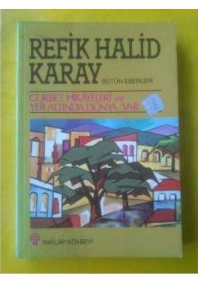 Gürbet Hikayeleri ve Yer Altinda Dünya Var Refik Halid Karay