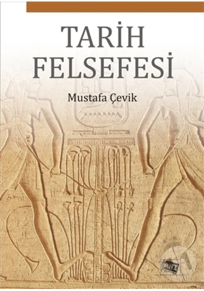 Tarih Felsefesi - Mustafa Çevik - Anı Yayıncılık