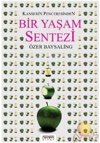 Kanserin Penceresinden Bir Yaşam Sentezi