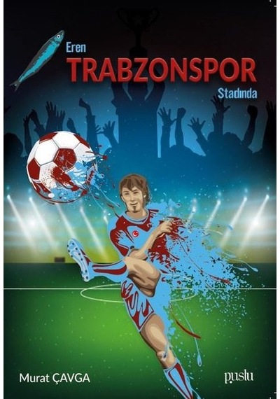 Eren Trabzon Stadında - Murat Çavga - Puslu Yayıncılık