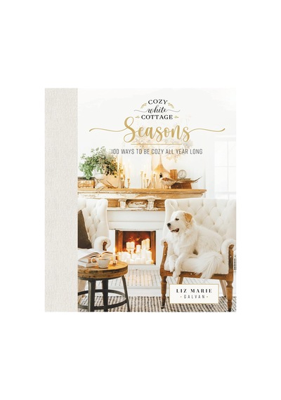 Cozy White Cottage Seasons: 100 Ways To Be Cozy All Year Long The Perfect Christmas Gift For People Who Love Interior Design, Decorating, Dıy, Crafting, And Creating Inviting Spaces At Home Cozy White Cottage Seasons: 100 Ways To Be Cozy All Year Long The Perfect Christmas Gift For People Who Love Interior Design, Decorating, Dıy, Crafting, And Creating Inviting Spaces At Home