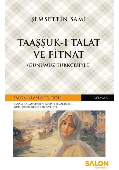 Taaşşuk-u Talat ve Fitnat-Günümün Türkçesiyle - Şemseddin Sami - Salon Yayınları