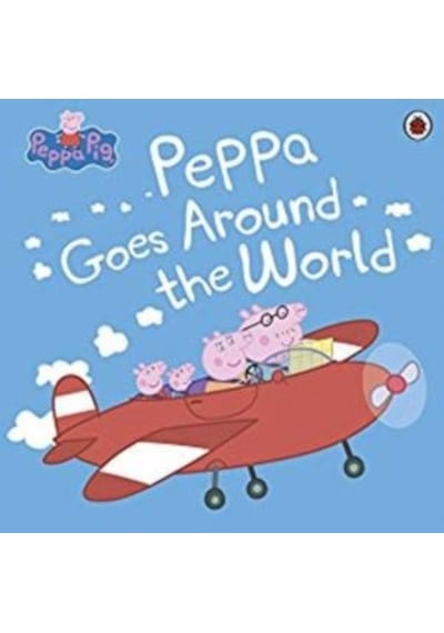 Peppa Pig: Peppa Goes Around the World - Peppa Pig - Ladybirds