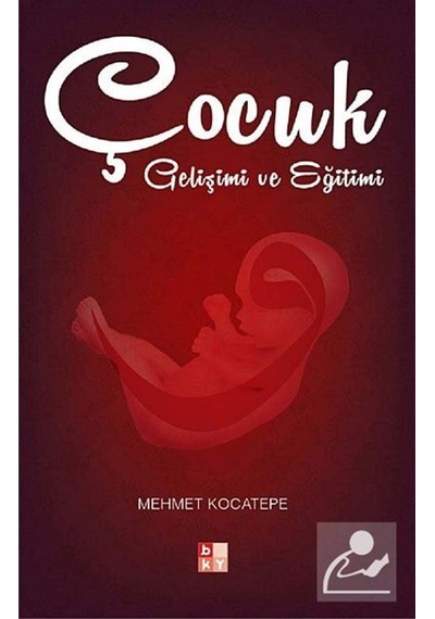 Çocuk Gelişimi ve Eğitimi / Mehmet Kocatepe