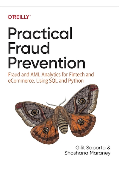 Practical Fraud Prevention: Fraud And Aml Analytics For Fintech And Ecommerce, Using Sql And Python