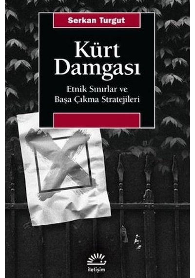 Kürt Damgası - Etnik Sınırlar ve Başa Çıkma Stratejileri - Serkan Turgut - İletişim Yayınları