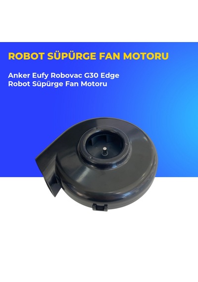 Anker Eufy Robovac G30 Edge Robot Süpürge Fan Motoru