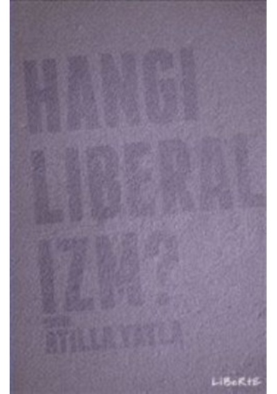 Hangi Liberalizm? - Atilla Yayla - Liberte