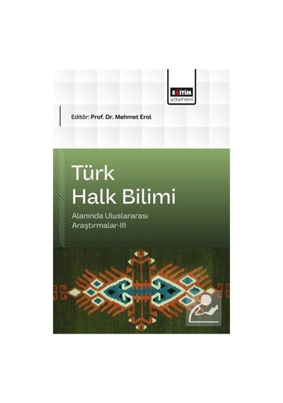 Türk Halk Bilimi Alanında Uluslararası Araştırmalar Iıı / Kole...