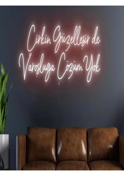 Çirkin Güzelleşir De Varoşluğa Çözüm Yok Yazılı Neon Tabela Kırmızı