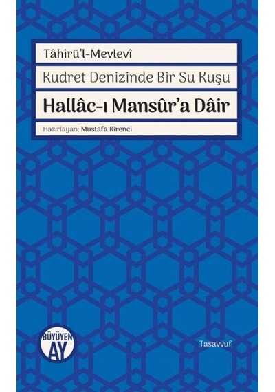 Hallac'ı Mansur'a Dair-Kudret Denizinde Bir Su Kuşu - Tahirü'l Mevlevi - Büyüyenay Yayınları