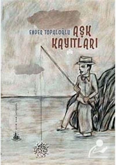 Aşk Kayıtları - Enver Topaloğlu - Yitik Ülke Yayınları