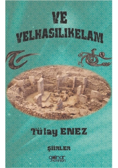 Ve Velhasılıkelam - Şiirler - Tülay Enez - Gülnar Yayınları