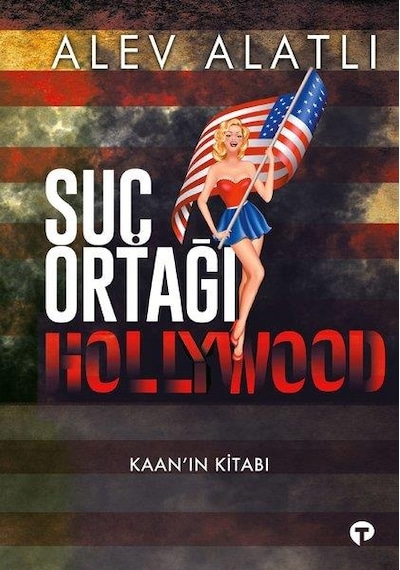 Suç Ortağı Hollywood - Kaan'ın Kitabı - Alev Alatlı - Turkuvaz Kitap