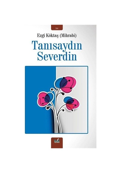 Tanısaydın Severdin / Ezgi Köktaş