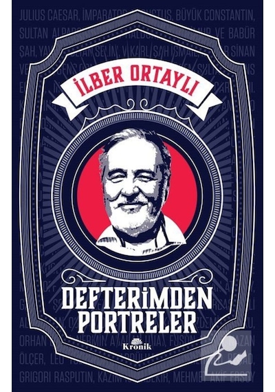 Defterimden Portreler - İlber Ortaylı - Kronik Kitap