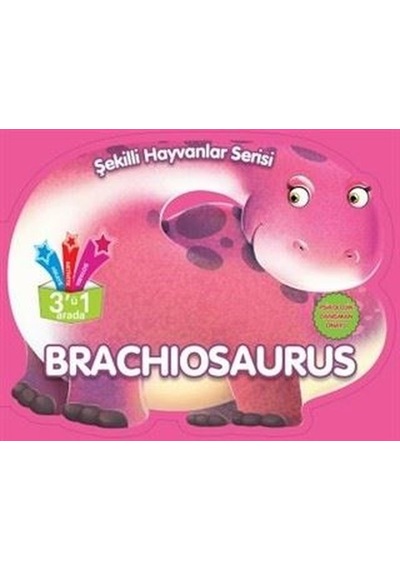 Brachiosaurus - Şekilli Hayvanlar Serisi- Parıltı Yayınları