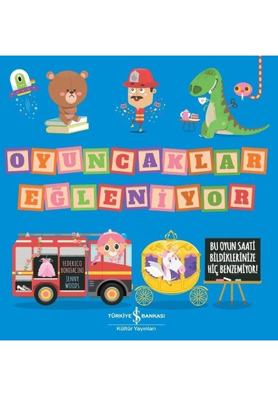 Oyuncaklar Eğleniyor - Jenny Woods - İş Bankası Kültür Yayınları