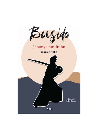 Buşido - Japonya'nın Ruhu - İnazo Nitobe - Maya Kitap