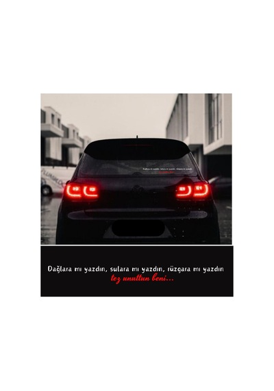 Dağlara Mı Yazdın, Sulara Mı Yazdın, Rüzgar Mı Yazdın Tez Unuttun Beni Araç Arkası Yazı Sticker