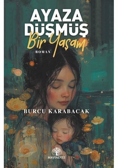 Ayaza Düşmüş Bir Yaşam / Burcu Karabacak