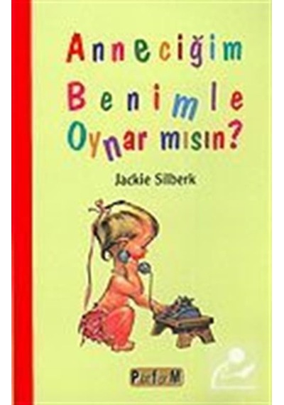 Anneciğim Benimle Oynar mısın? - Jackie Silberk - Platform Yayınları