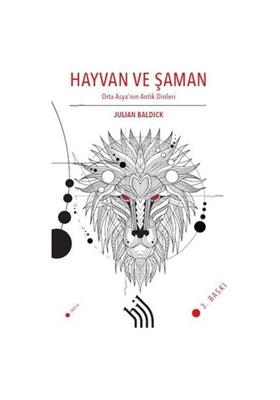 Hayvan ve Şaman - Orta Asya'nın Antik Dinleri - Julian Baldick - Hil Yayınları