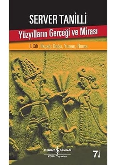 Yüzyılların Gerçeği Ve Mirası 1. Cilt: İlkçağ: Doğu, Yunan, Roma