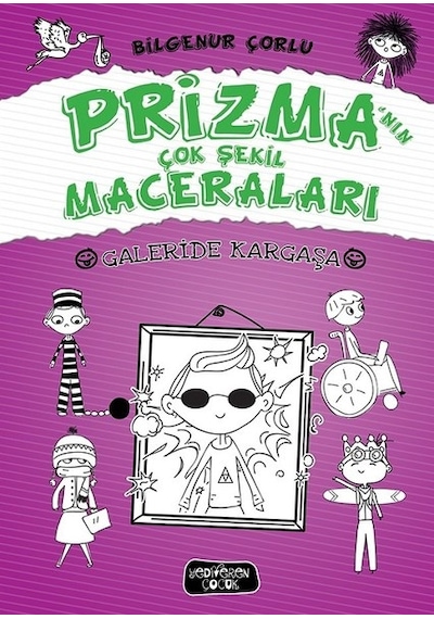 Galeride Kargaşa-Prizma'nın Çok Şekil Maceraları - Bilgenur Çorlu - Yediveren Çocuk