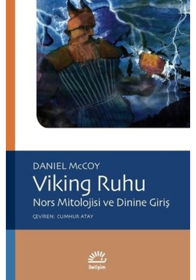 Viking Ruhu-Nors Mitolojisi ve Dinine Giriş - Daniel McCoy - İletişim Yayınları