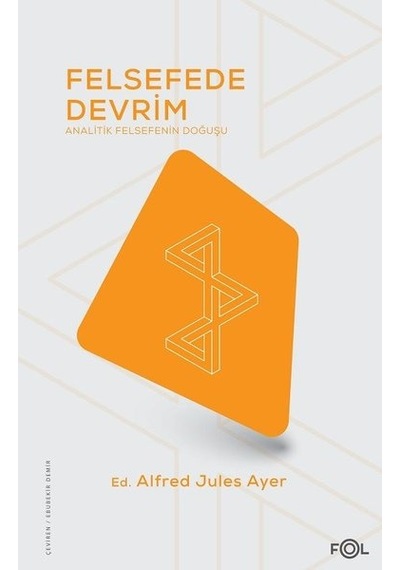 Felsefede Devrim - Analitik Felsefenin Doğuşu - Alfred Jules Ayer - Fol Kitap