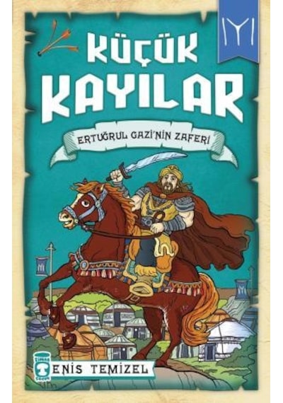 Ertuğrul Gazinin Zaferi - Küçük Kayılar-Enis Temizel - Timaş Çocuk