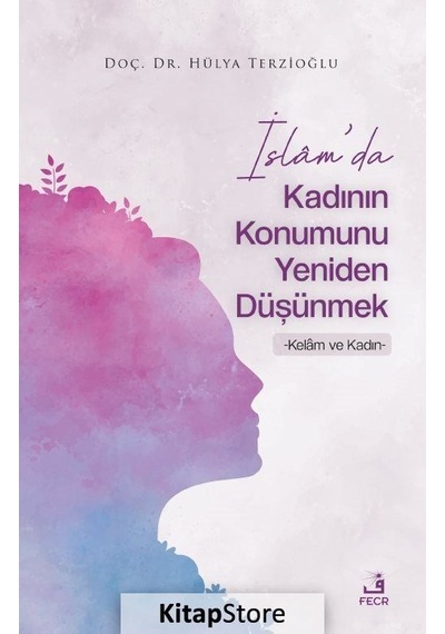 İslam'da Kadının Konumunu Yeniden Düşünmek / Hülya Terzioğlu