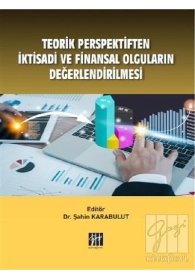 Gazi Kitabevi - Teorik Perspektiften İktisadi ve finansal olguların değerlendirilmesi - Şahin Karabulut