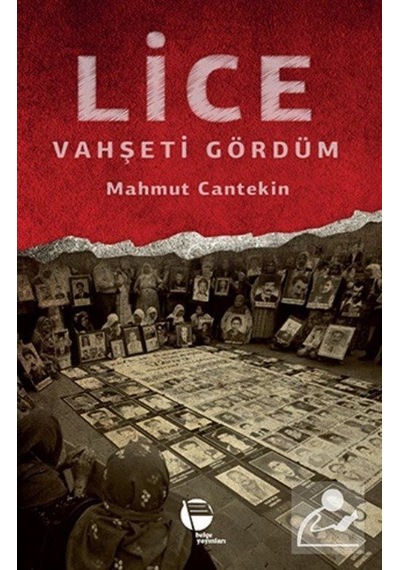 Lice-Vahşeti Gördüm - Mahmut Cantekin - Belge Yayınları