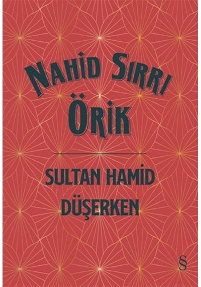 Sultan Hamid Düşerken - Nahid Sırrı Örik - Everest Yayınları