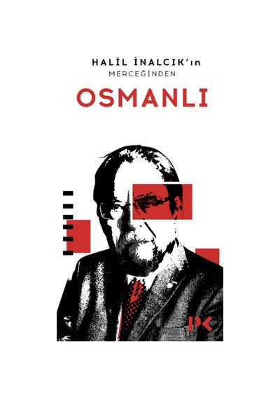 Halil Inalcık’In Merceğinden Osmanlı