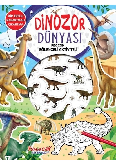 Dinozor Dünyası - Pek Çok Eğlenceli Aktiviteli- Yumurcak Yayınları